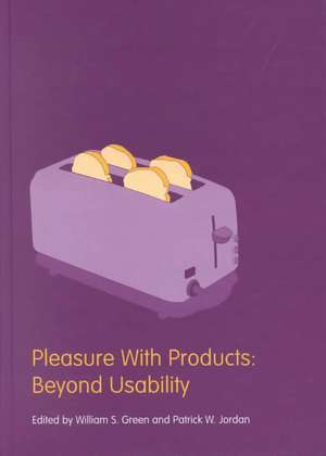 Pleasure With Products: Beyond Usability de William S. Green