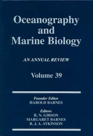 Oceanography and Marine Biology: An annual review. Volume 39 de R. N. Gibson