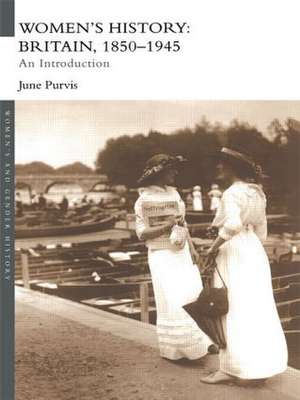 Women's History: Britain, 1850-1945: An Introduction de June Purvis