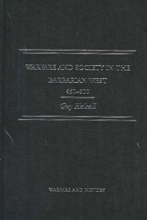 Warfare and Society in the Barbarian West 450-900 de Guy Halsall