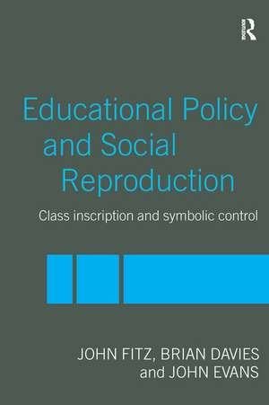 Education Policy and Social Reproduction: Class Inscription & Symbolic Control de John Fitz