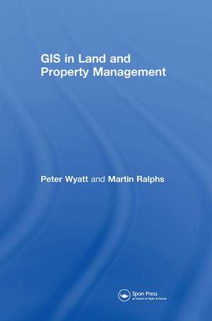 GIS in Land and Property Management de Martin P. Ralphs