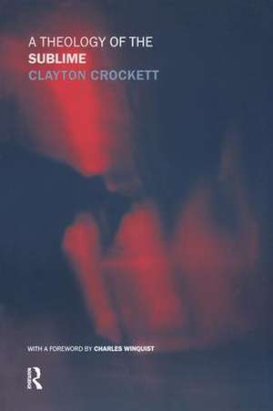 A Theology of the Sublime de Clayton Crockett