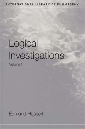 Logical Investigations Volume 1 de Edmund Husserl