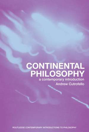 Continental Philosophy: A Contemporary Introduction de Andrew Cutrofello