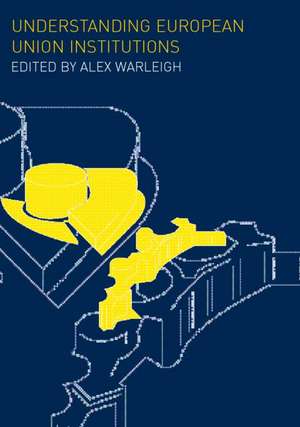 Understanding European Union Institutions de Alex Warleigh