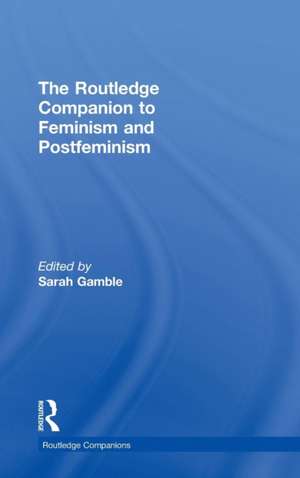 The Routledge Companion to Feminism and Postfeminism de Sarah Gamble