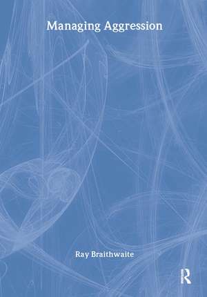 Managing Aggression de Ray Braithwaite