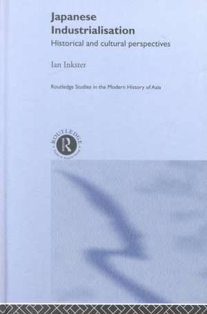 Japanese Industrialisation: Historical and Cultural Perspectives de Ian Inkster