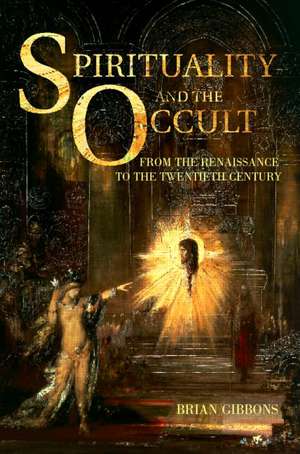 Spirituality and the Occult de Brian Gibbons