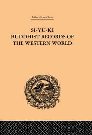 Si-Yu-Ki Buddhist Records of the Western World: Translated from the Chinese of Hiuen Tsiang (A.D. 629) Vol I de Samuel Beal