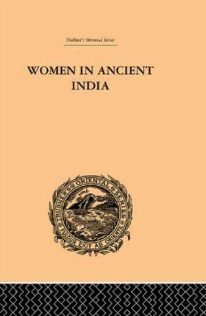 Women in Ancient India: Moral and Literary Studies de Clarisse Bader