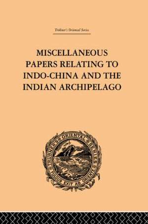 Miscellaneous Papers Relating to Indo-China and the Indian Archipelago: Volume II de Reinhold Rost