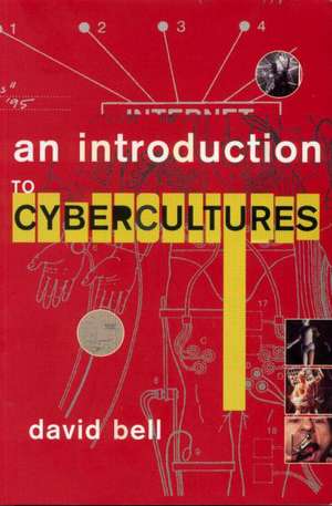 An Introduction to Cybercultures de David Bell