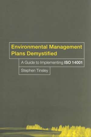 Environmental Management Plans Demystified: A Guide to ISO14001 de Stephen Tinsley