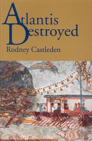 Atlantis Destroyed de Rodney Castleden