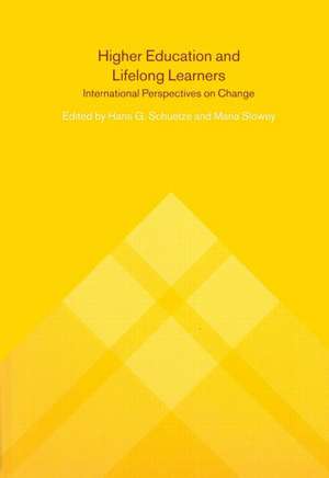 Higher Education and Lifelong Learning: International Perspectives on Change de Hans Schuetze