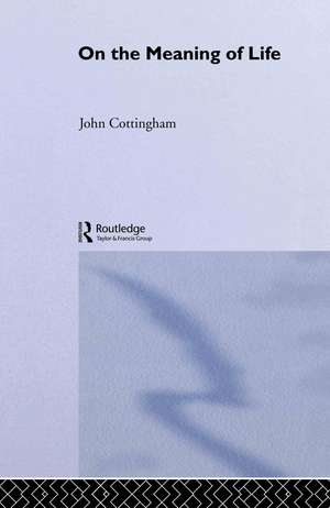 On the Meaning of Life de John Cottingham