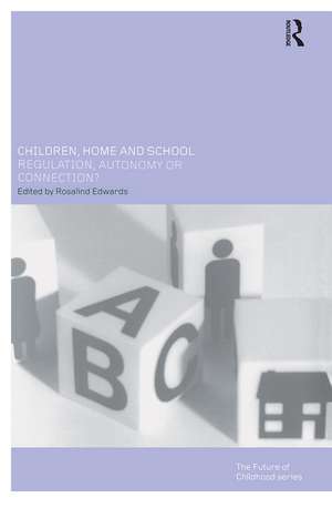 Children, Home and School: Regulation, Autonomy or Connection? de Ros Edwards