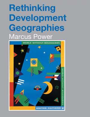 Rethinking Development Geographies de Marcus Power