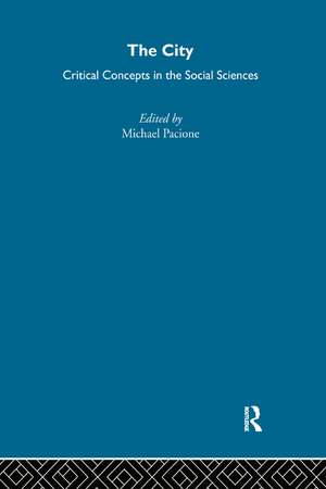 The City: Critical Concepts in the Social Sciences de Michael Pacione