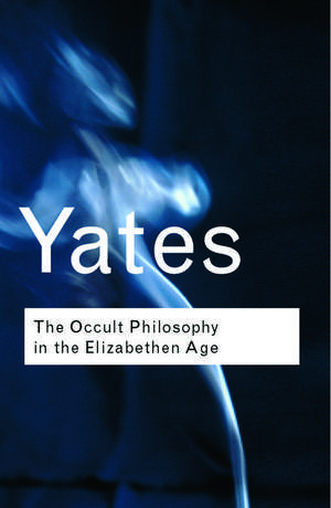 The Occult Philosophy in the Elizabethan Age de Frances Yates