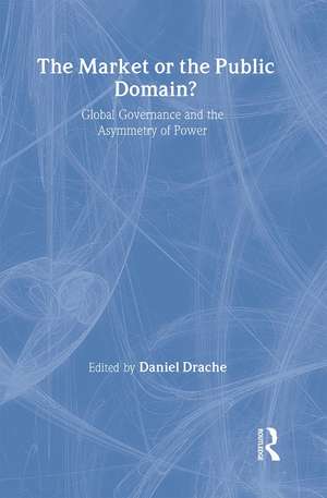 The Market or the Public Domain: Redrawing the Line de Daniel Drache