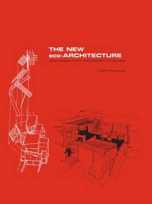 The New Eco-Architecture: Alternatives from the Modern Movement de Colin Porteous