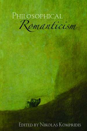 Philosophical Romanticism de Nikolas Kompridis