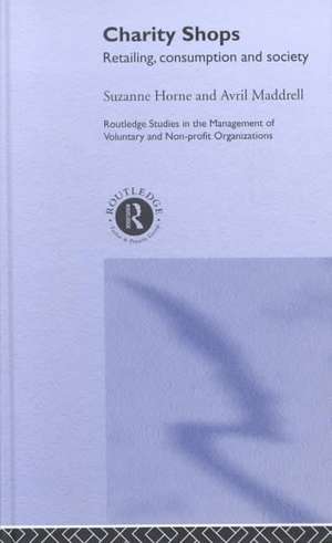 Charity Shops: Retailing, Consumption and Society de Suzanne Horne