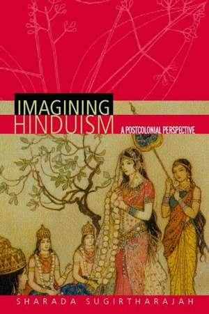 Imagining Hinduism: A Postcolonial Perspective de Sharada Sugirtharajah