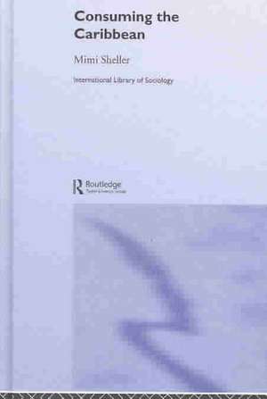 Consuming the Caribbean: From Arawaks to Zombies de Mimi Sheller