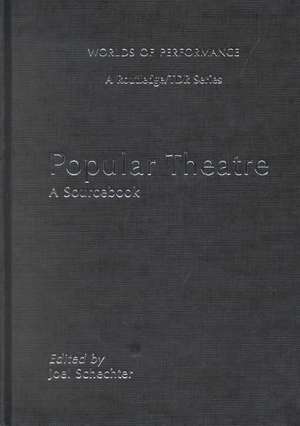 Popular Theatre: A Sourcebook de Joel Schechter