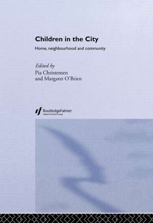 Children in the City: Home Neighbourhood and Community de Pia Christensen