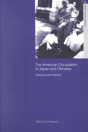 The American Occupation of Japan and Okinawa: Literature and Memory de Michael S. Molasky