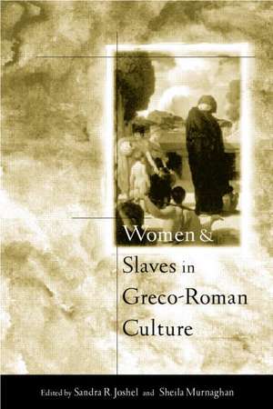 Women and Slaves in Greco-Roman Culture: Differential Equations de Sandra R. Joshel