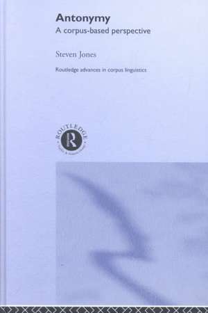 Antonymy: A Corpus-Based Perspective de Steven Jones