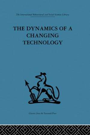 The Dynamics of a Changing Technology: A case study in textile manufacturing de Peter J. Fensham