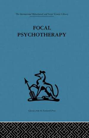 Focal Psychotherapy: An example of applied psychoanalysis de Michael Balint