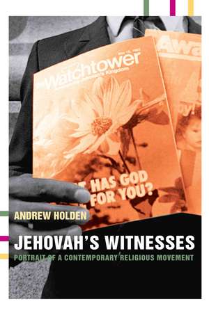 Jehovah's Witnesses: Portrait of a Contemporary Religious Movement de Andrew Holden