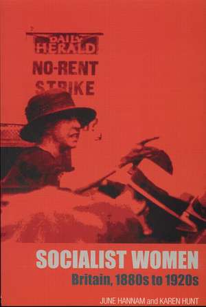 Socialist Women: Britain, 1880s to 1920s de June Hannam