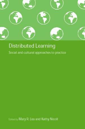 Distributed Learning: Social and Cultural Approaches to Practice de Mary R. Lea