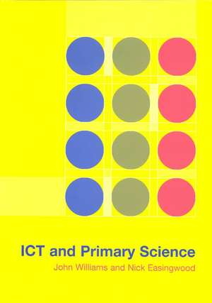 ICT and Primary Science de John Williams