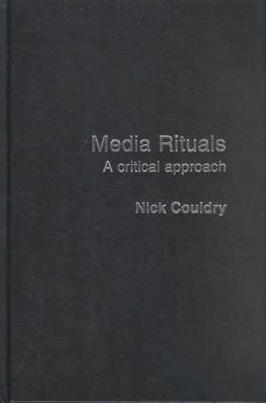 Media Rituals: A Critical Approach de Nick Couldry