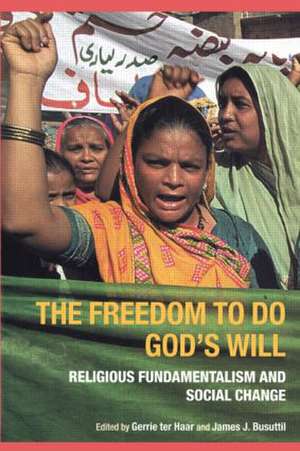 The Freedom to do God's Will: Religious Fundamentalism and Social Change de James Busuttil