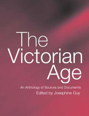 The Victorian Age: An Anthology of Sources and Documents de Josephine Guy