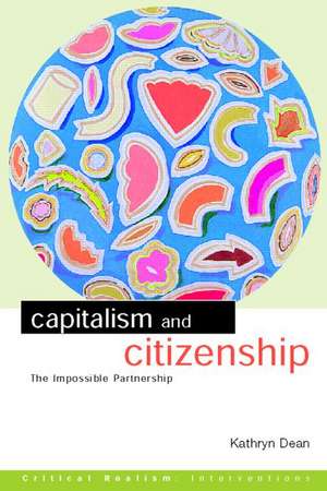 Capitalism and Citizenship: The Impossible Partnership de Kathryn Dean