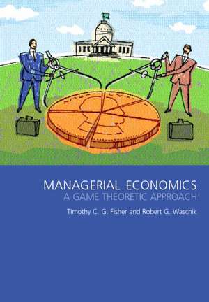 Managerial Economics: A Game Theoretic Approach de Tim Fisher