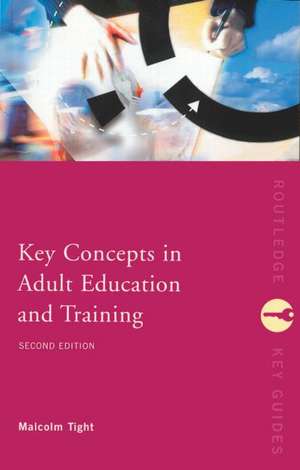 Key Concepts in Adult Education and Training de Malcolm Tight