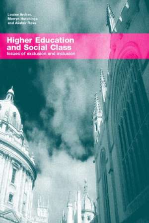 Higher Education and Social Class: Issues of Exclusion and Inclusion de Louise Archer